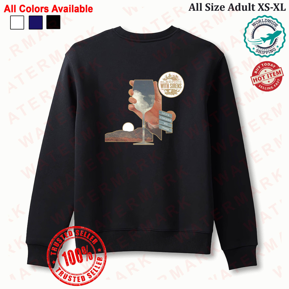 SLEEPING WITH SIRENS LETS CHEERS TO THIS TOUR 2024 Sweatshirt 0