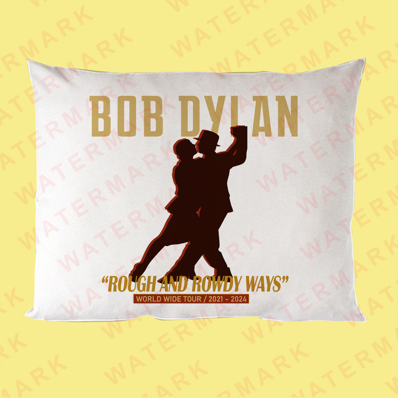 BOB DYLAN ROUGH AND ROWDY WAYS WORLD WIDE TOUR 20212024 Pillow Cases 0