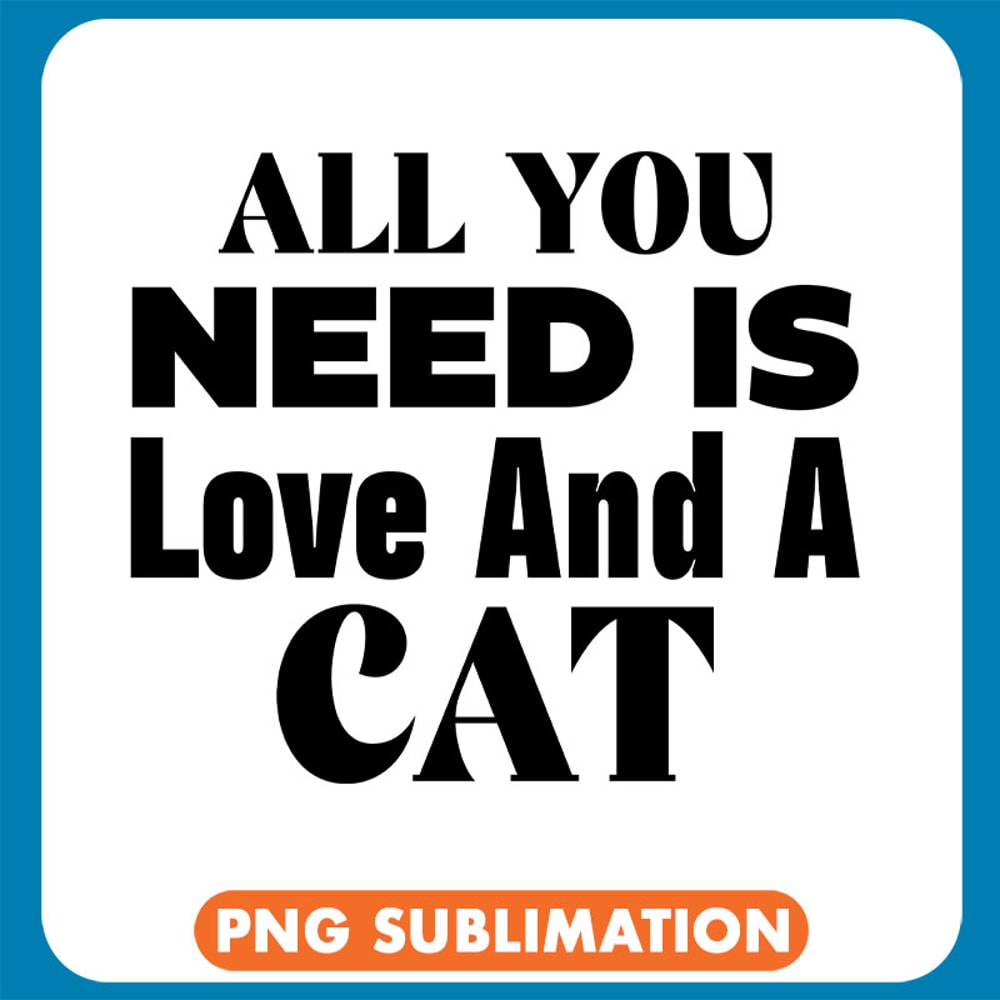 All You Need Is Love And A Cats copy .jpg