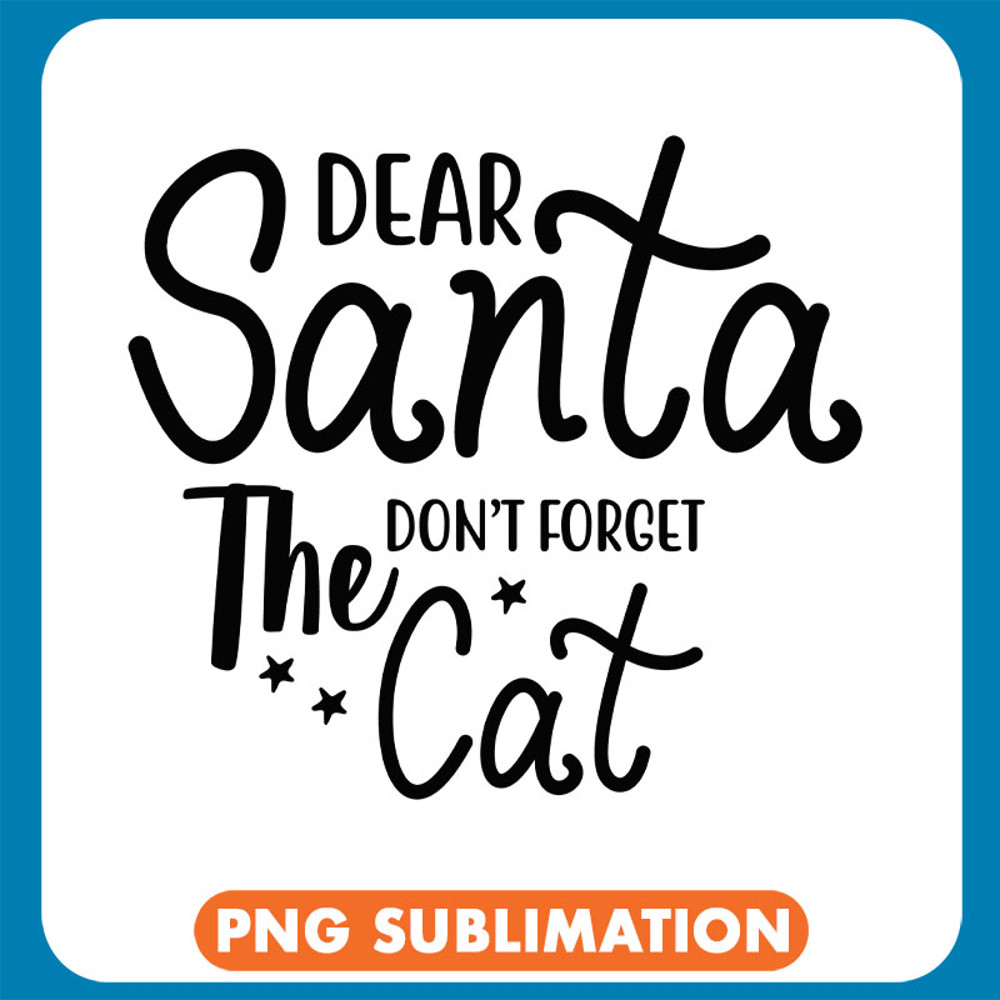 Dear Santa Don_T Forget The Cat copy .jpg