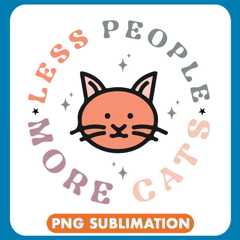 Less People More Cats Blink Png | Inspire Uplift