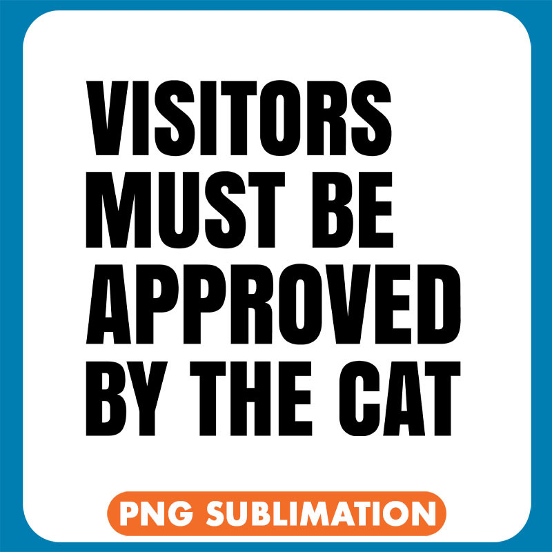 Visitors Must Be Approved By The Cat Cute Cat copy .jpg
