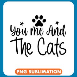 you me and the cats png