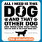 All I Need Is This Dog And That Other Dog copy .jpg