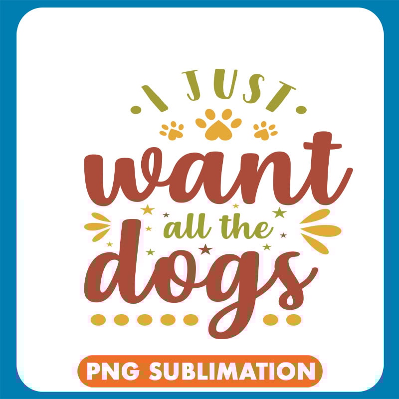 I Just Want All The Dogs Funny copy .jpg
