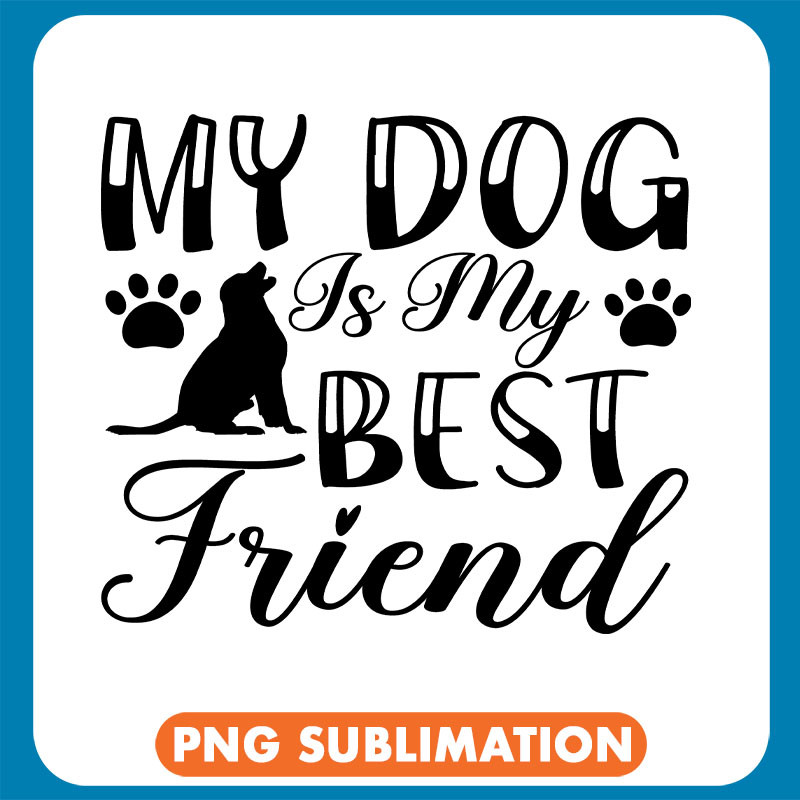 My Dog Is My Best Friend Dog Silhouette copy .jpg