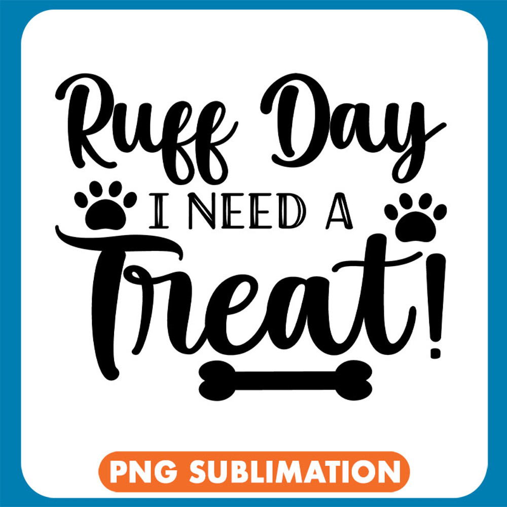 Ruff Day I Need A Treat Dog Paws copy .jpg