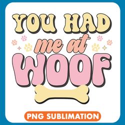 you had me at woof png