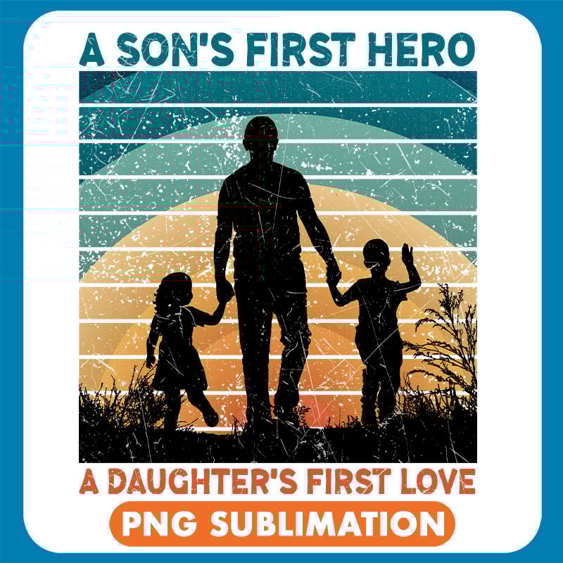 A Son_s First Hero A Daughter_s First Love copy .jpg