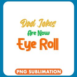 dad jokes are now eye roll png