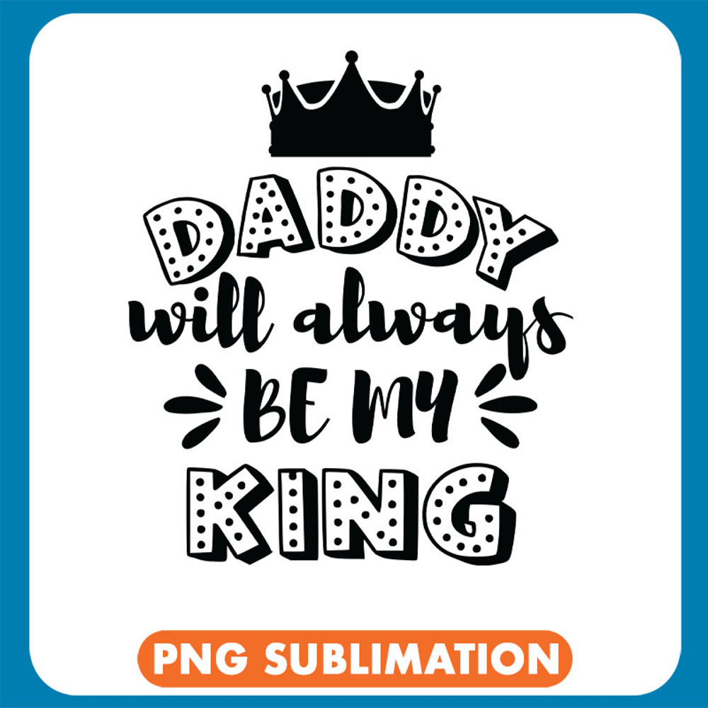 Daddy Will Always Be My King Crown(1) copy .jpg