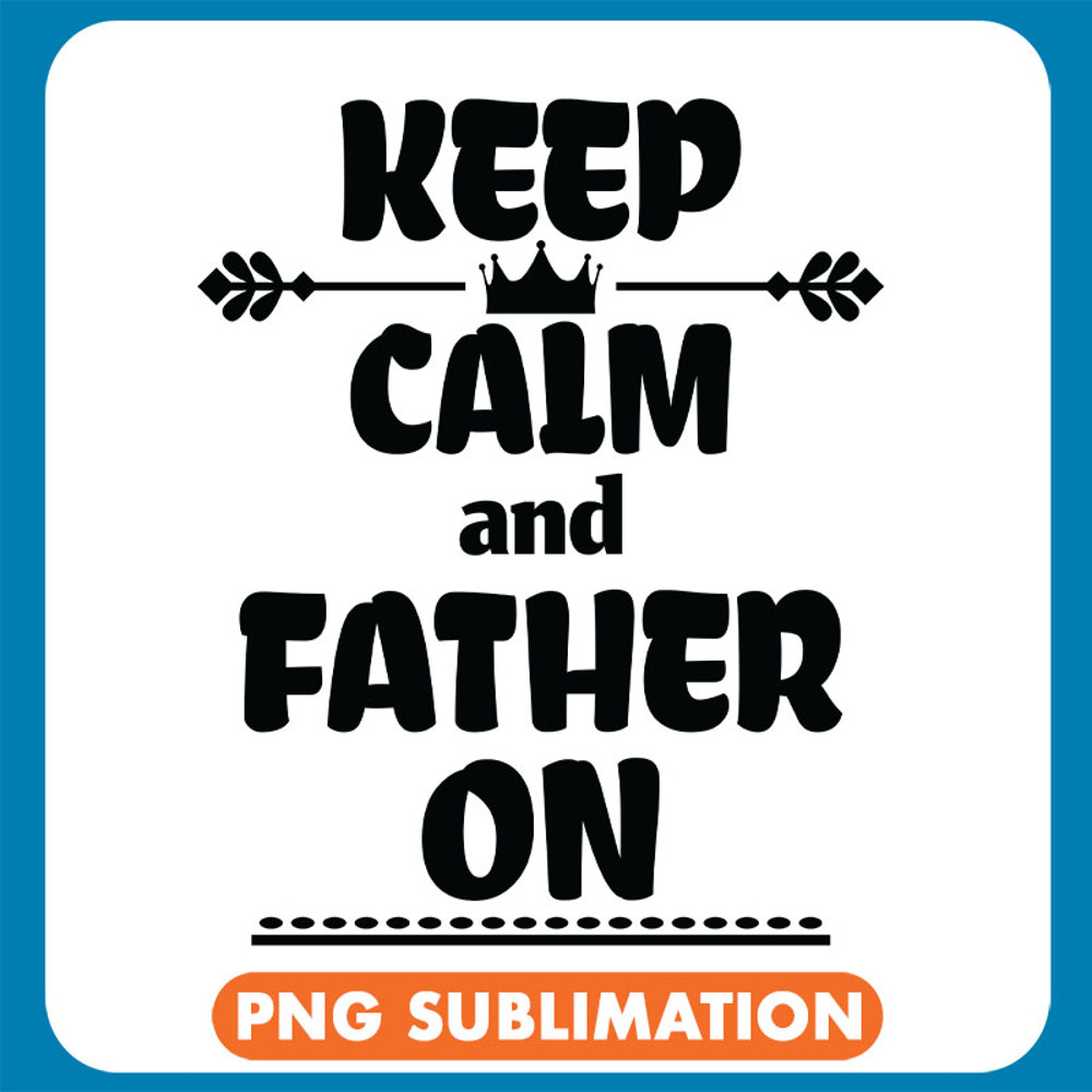 Keep Calm And Father On Inspire copy .jpg