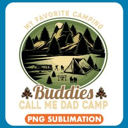 my favorite camping buddies call me dad camp png
