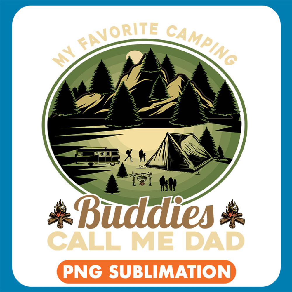 My Favorite Camping Buddies Call Me Dad copy .jpg