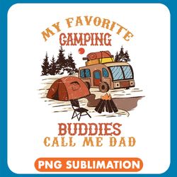 my favorite camping buddies call me dad retro png