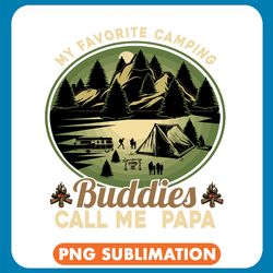 my favorite camping buddies call me papa png