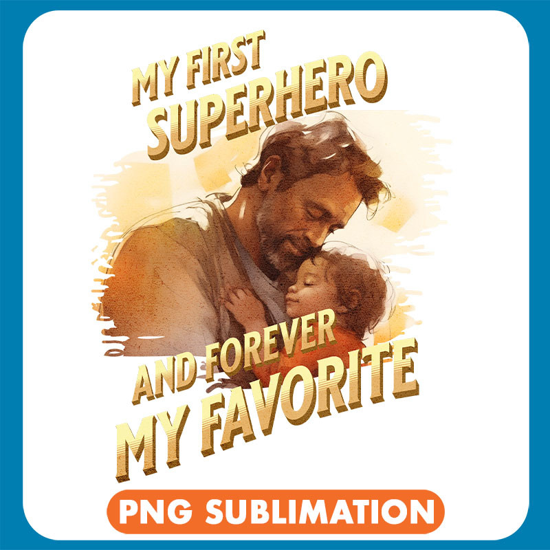 My First Super Hero And Forever My Favorite copy .jpg