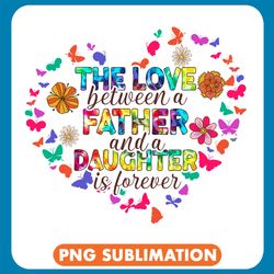 the love between a father and a daughter is forever png