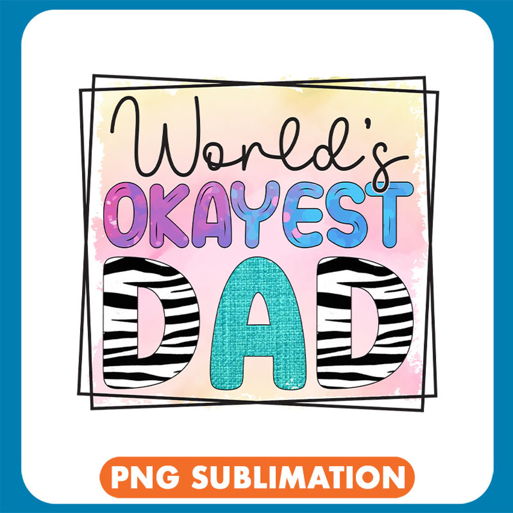 World_s Okayest Dad Zebra Pattern copy .jpg