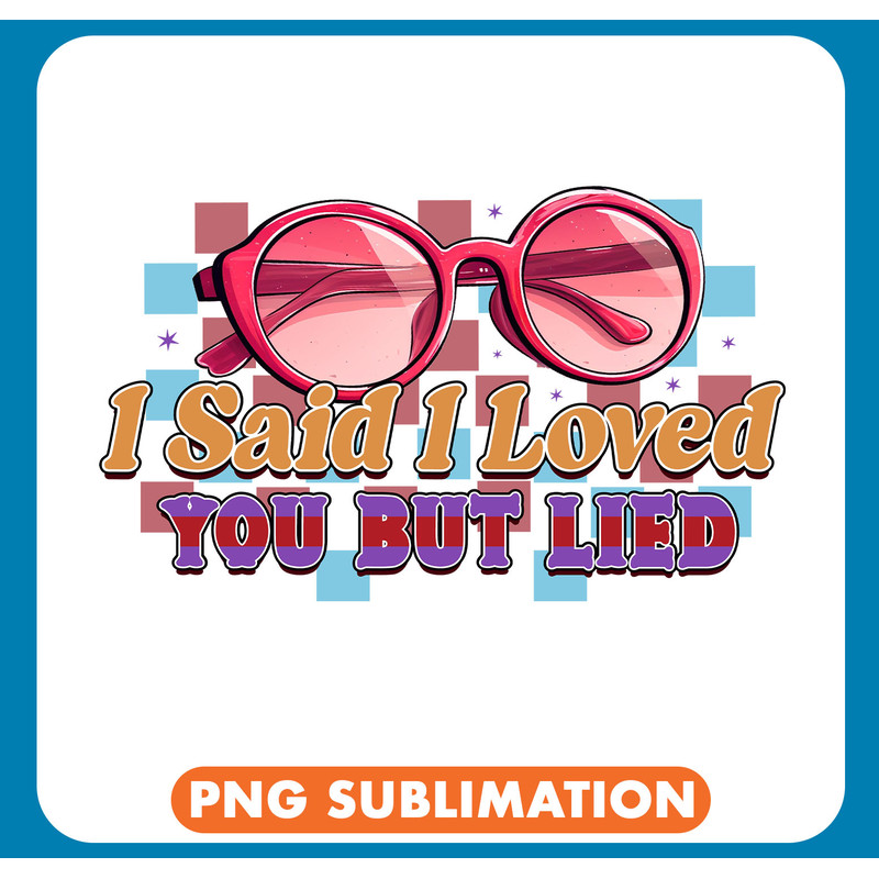 NGD012-B065-9 I said i loved you but lied copy .jpg