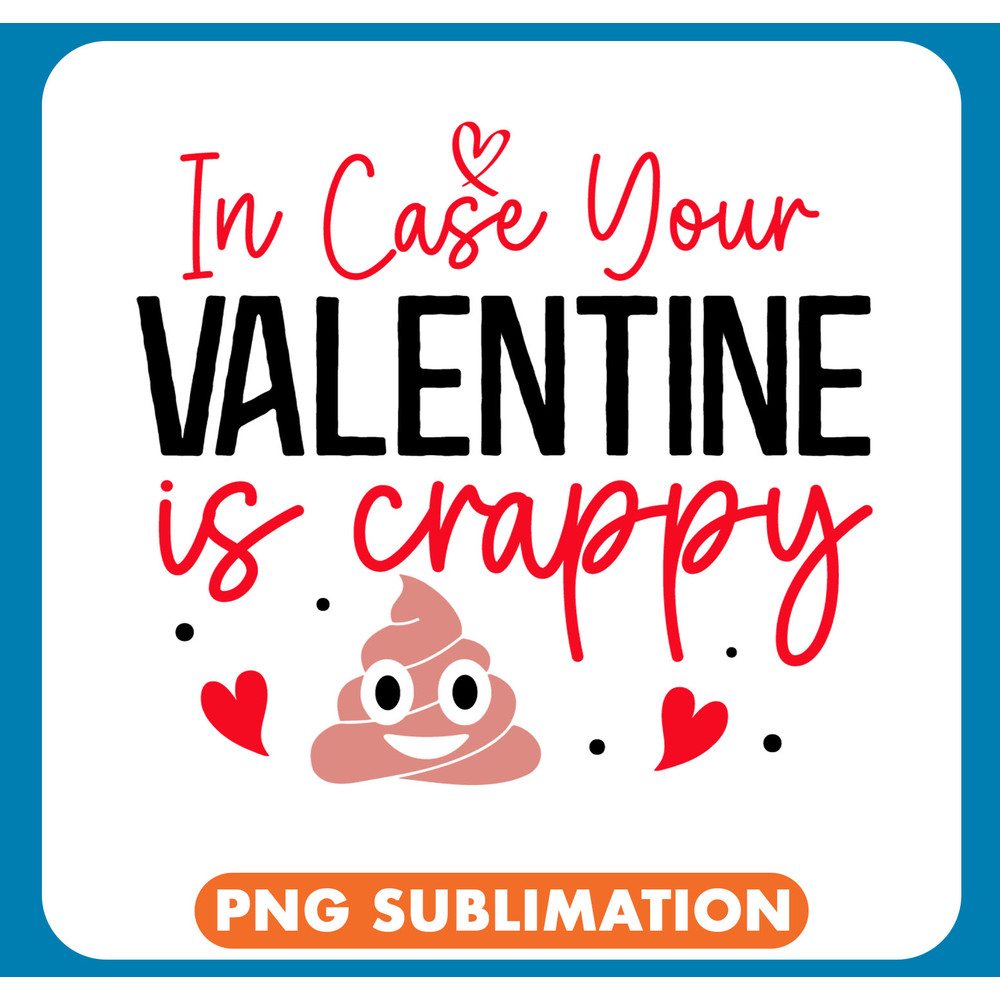 Rm0744 - 6 In case your valentine is crappy-01 copy .jpg