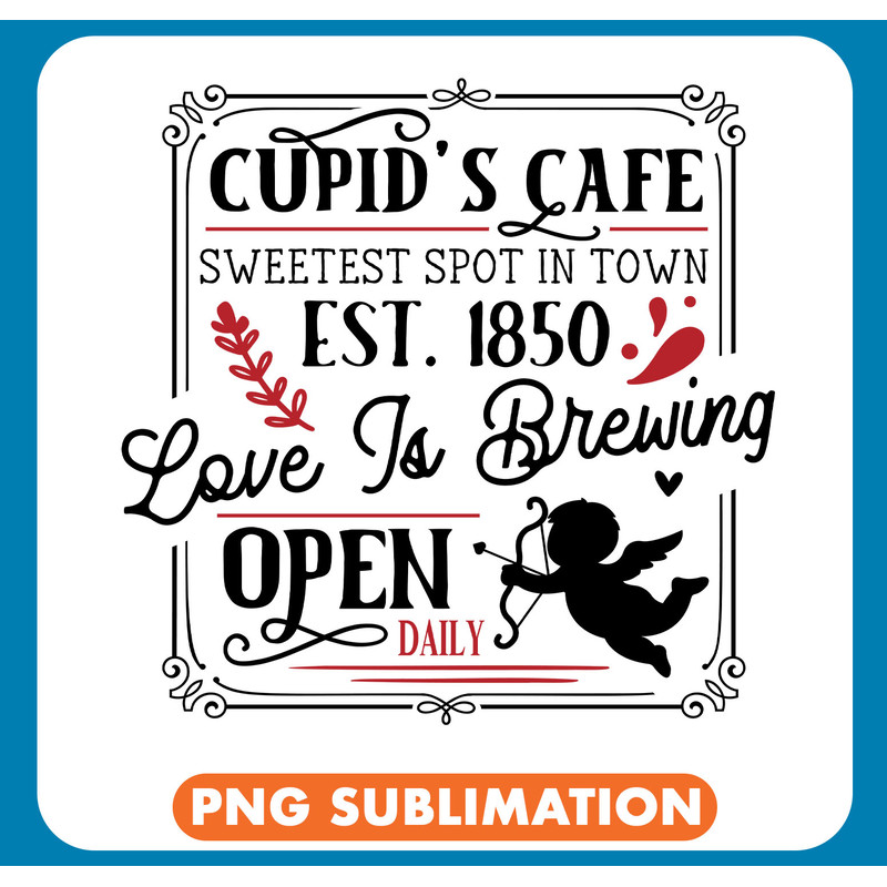 Rm0755 - 14 Cupids cafe sweetest spot in town est 1850 love is copy .jpg