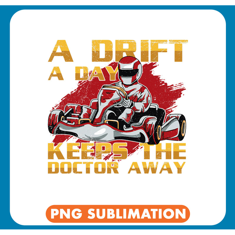 A drift a day keeps the doctor away Design for a Kart Racer .jpg