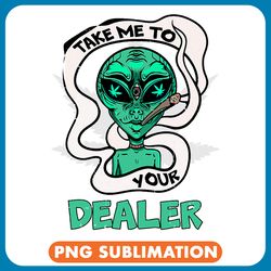 aliens take me to your dealer alien png