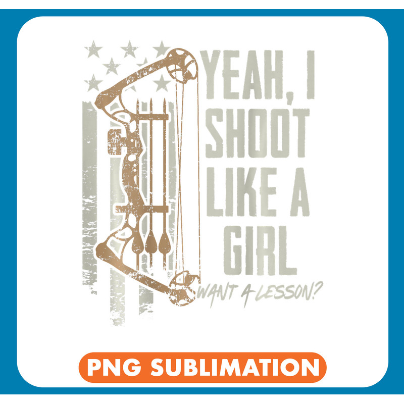 Archery Bow Yeah I Shoot Like A Girl Want A Lesson Funny Archery BACK .jpg