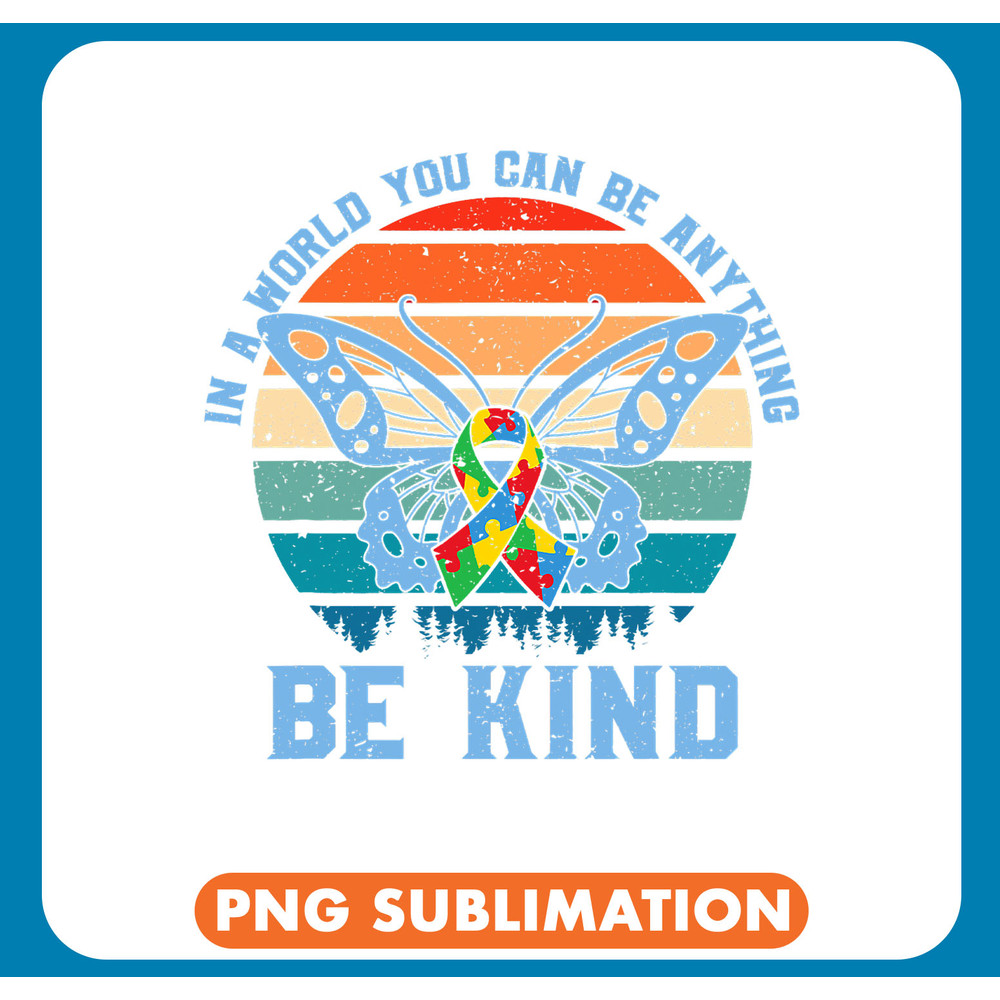 Autistic In a world where you can be Be kind World Autism Awareness .jpg
