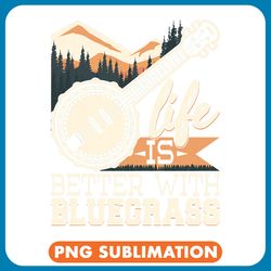 banjo lover life is better with bluegrass banjo player musician png