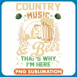 beer vintage country music and beer thats why im here legends png