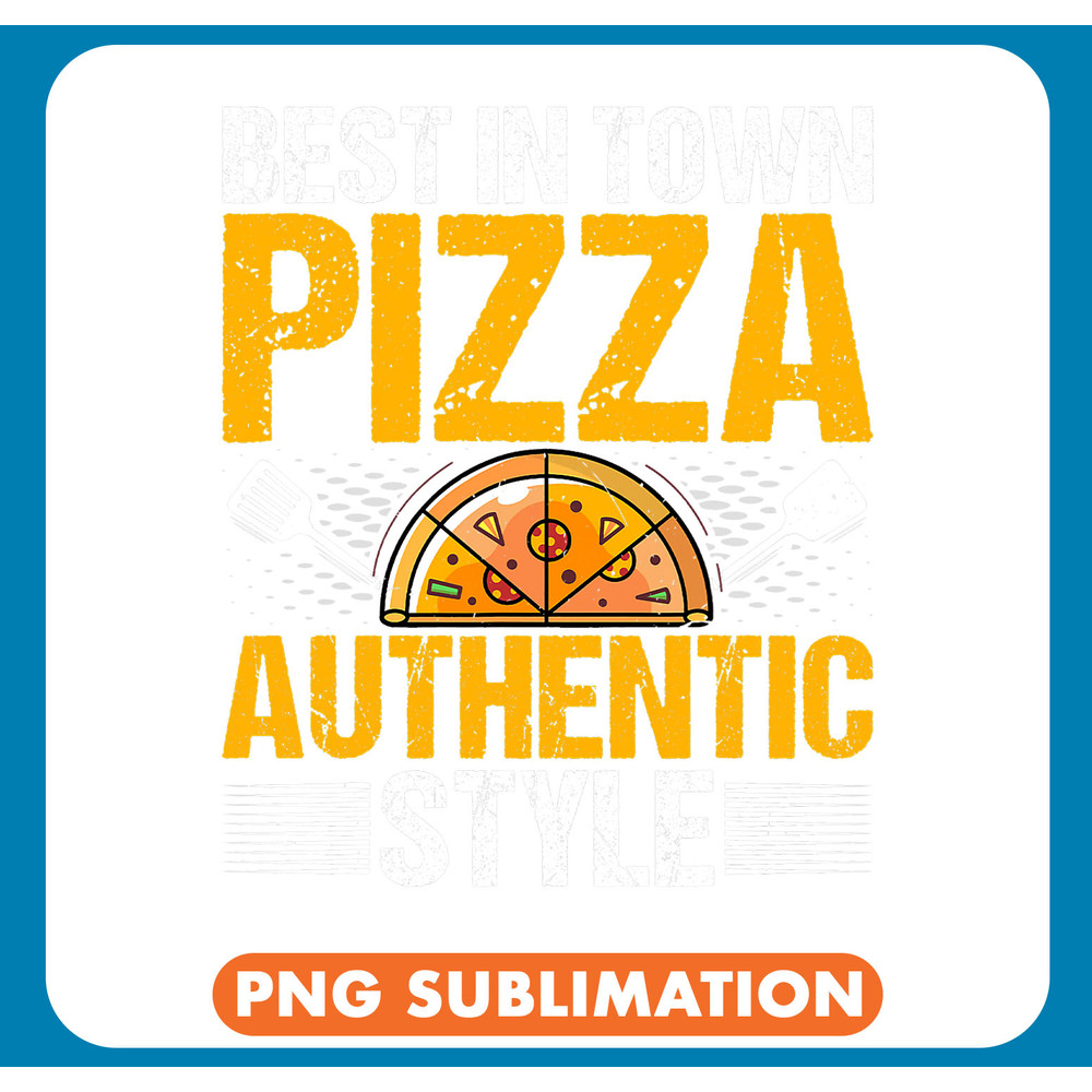 Best in Town Pizza Authentic Style Funny Baker Pizza Chef .jpg