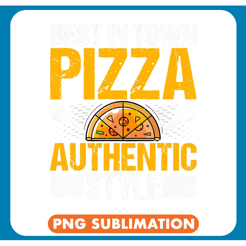 Best in Town Pizza Authentic Style Funny Baker Pizza Chef .jpg