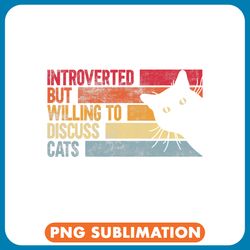 black cat paws introverted but willing to discuss cats  funny cats lover png