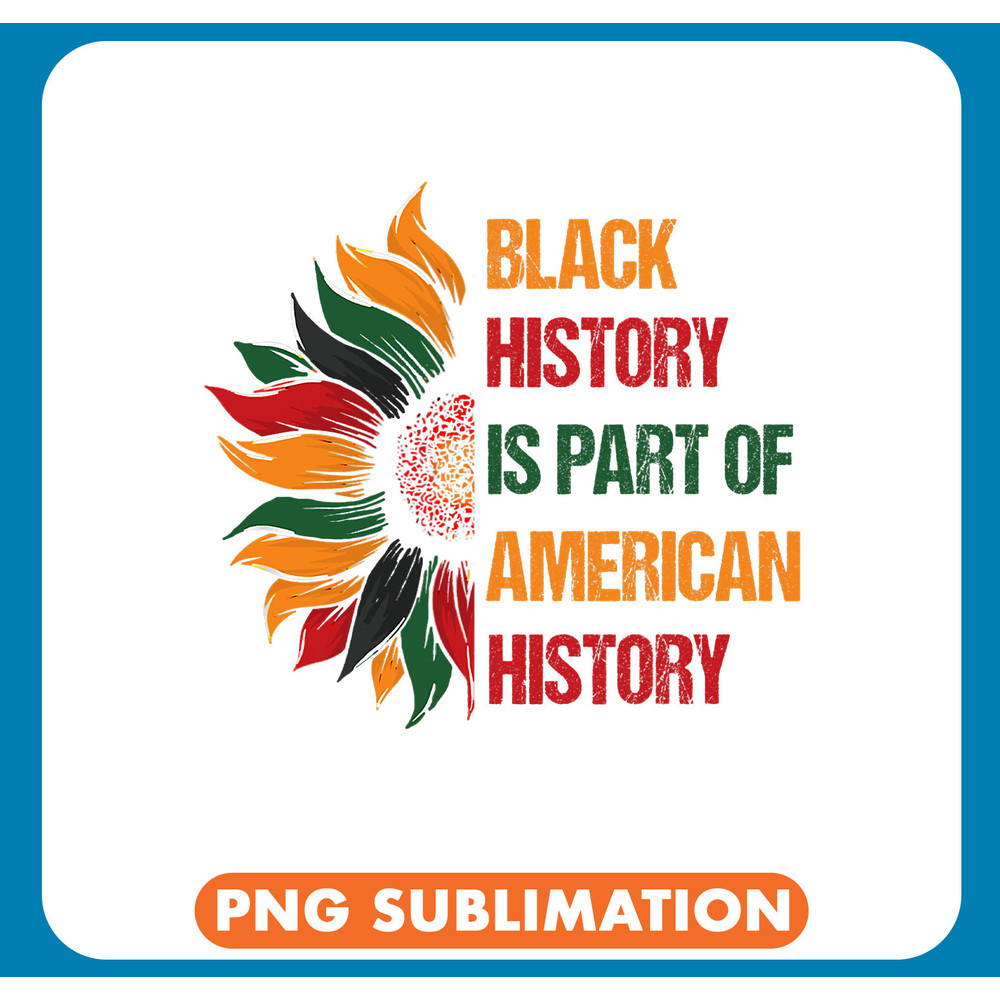 Black Historys Part Of American History Sunflower Pride .jpg