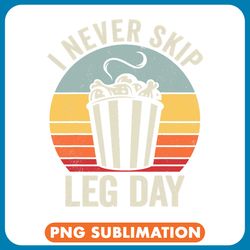 chicken lover i never skip leg day funny chicken legs vintage gym humor png