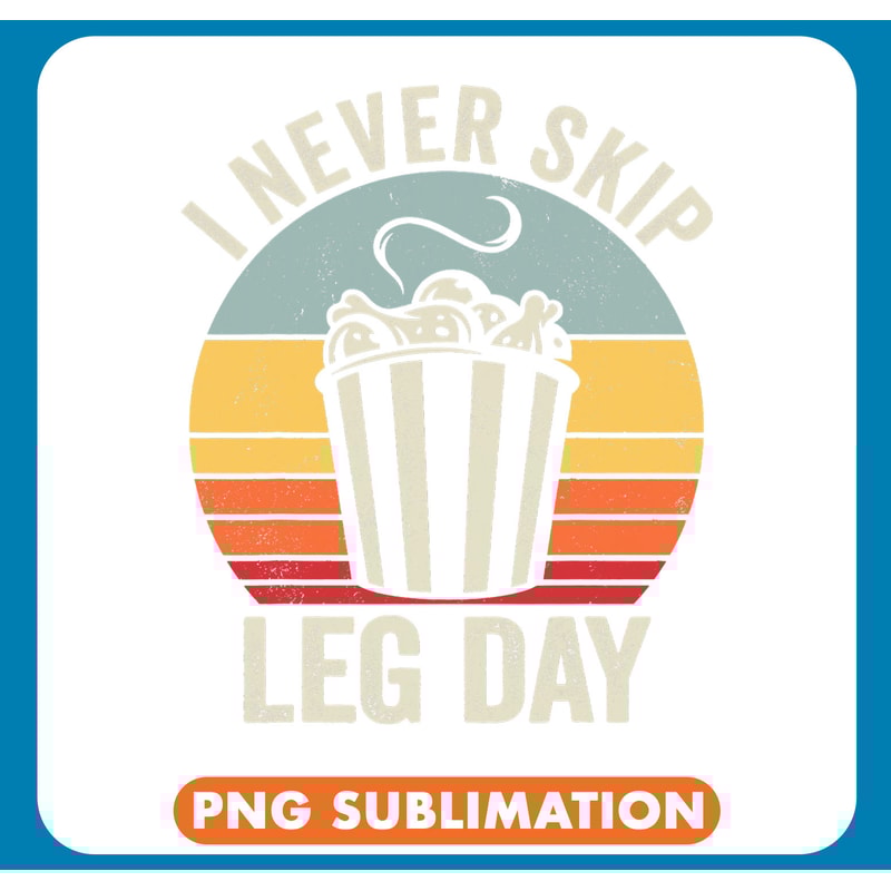 Chicken Lover I never skip leg day funny chicken legs vintage gym humor .jpg