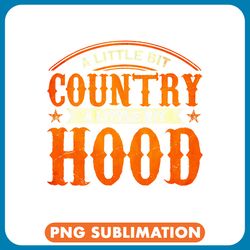 country music lovers a little bit country a little bit hood png