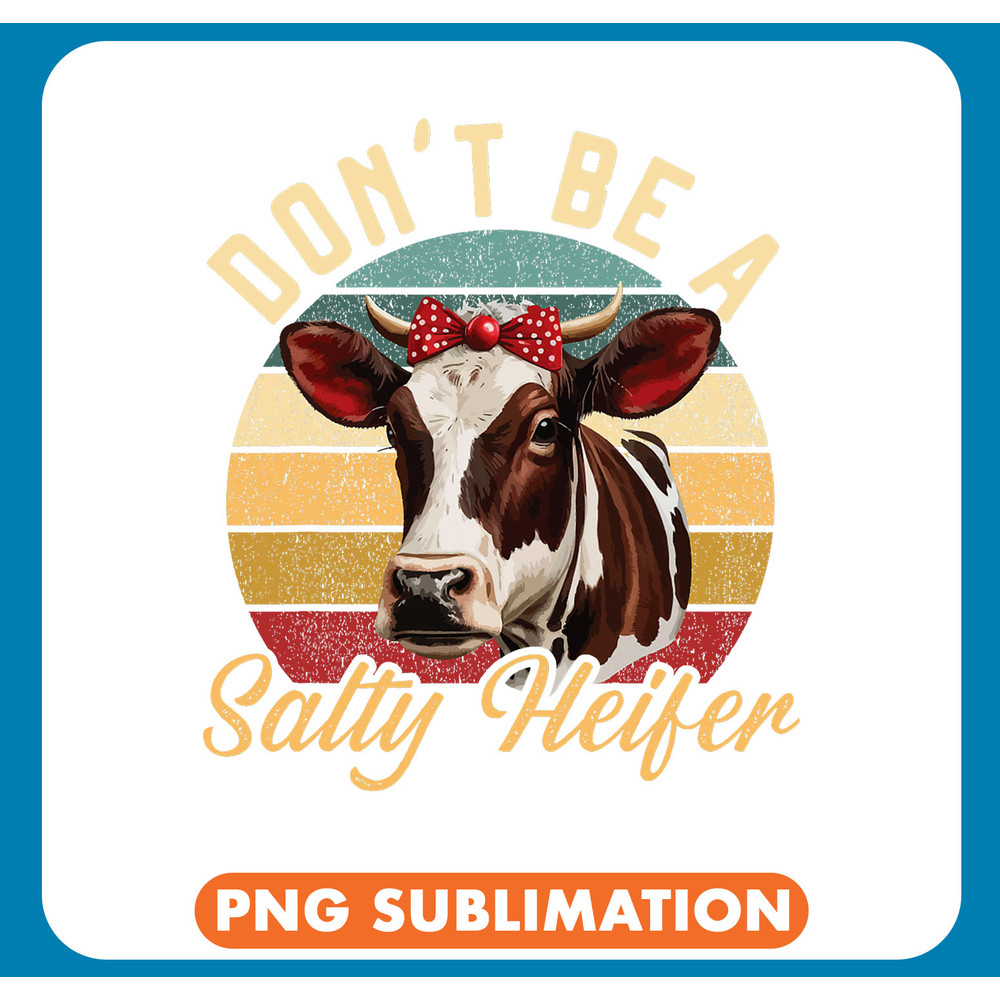 Cow Lover Dont Be A Salty Heifer Cow Whisperer Cow Farming Farmer .jpg