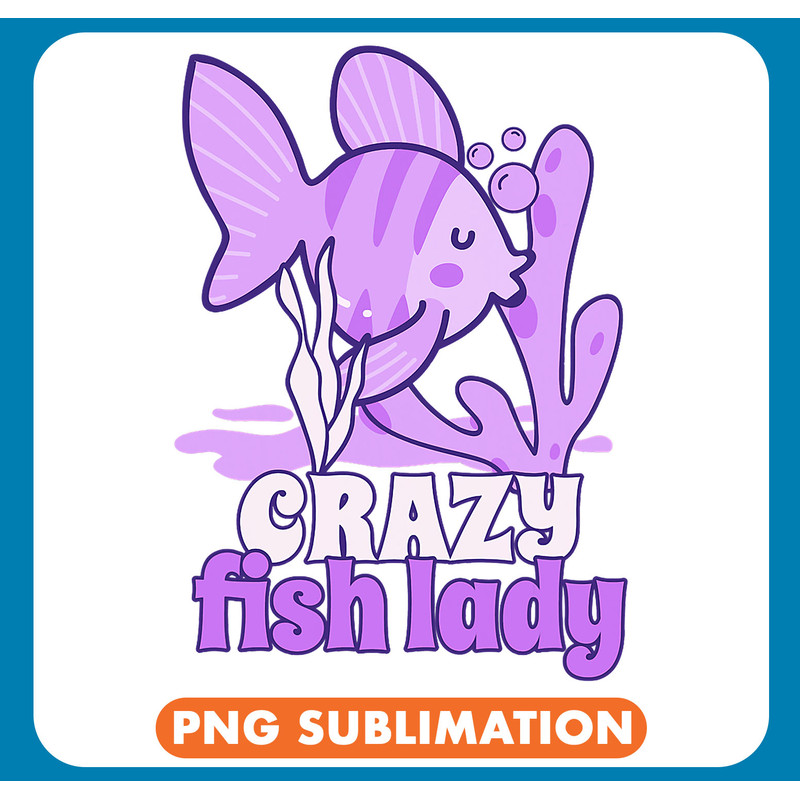 Crazy Fish Lady Funny Goldfish Pet Owner Fish Tank Graphic 2 .jpg