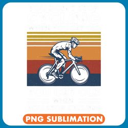 cycling cycle you dont stop cycling when you get old funny bike riding png