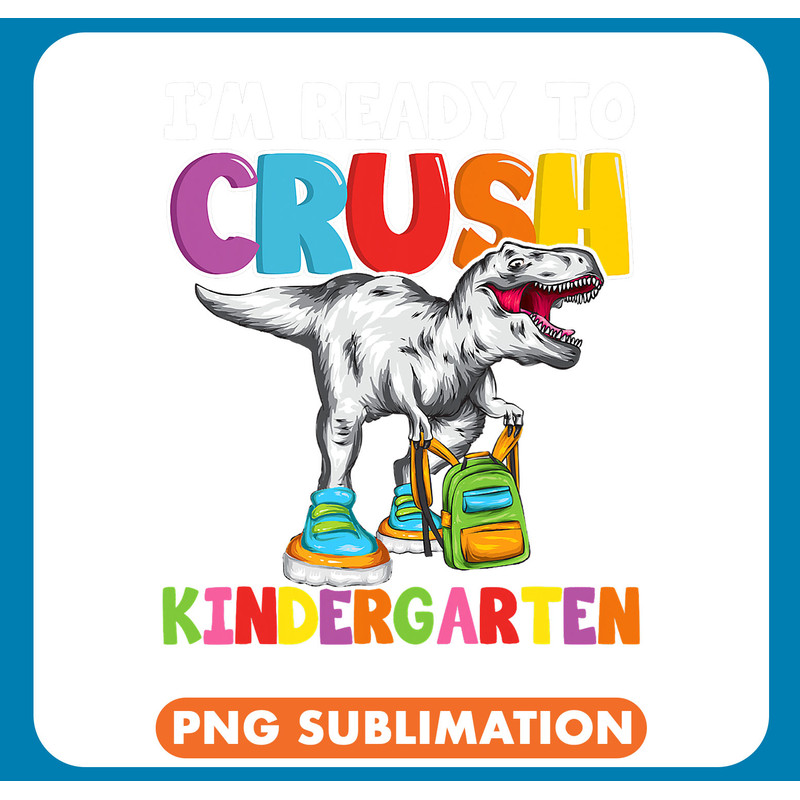 Dinosaur Dino Im Ready To Crush Kindergarten Dinosaur Back To School _1 .jpg