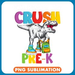dinosaur dino im ready to crush preschool dinosaur back to school _1 png