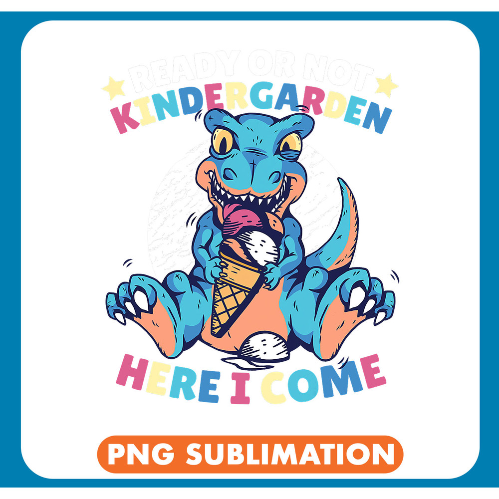 Dinosaur Dino Ready or not Kindergarden Here I come with a Dinosaur .jpg