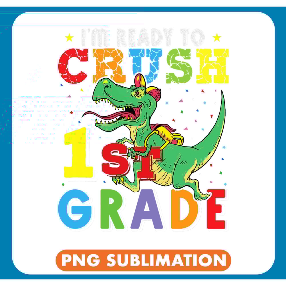 Dinosaur Dino Teacher Im Ready To Crush 1st Grade Trex Shirt Back To School Boys .jpg