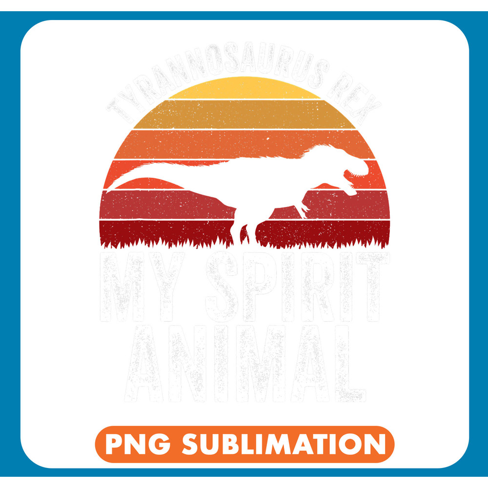 Dinosaur Dino TRex Is My Spirit Animal Tyrannosaurus Rex Dinosaur Retro .jpg