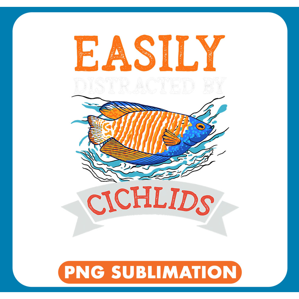 Easily Distracted By Cichlids Design Fish Lovers Aquarist .jpg