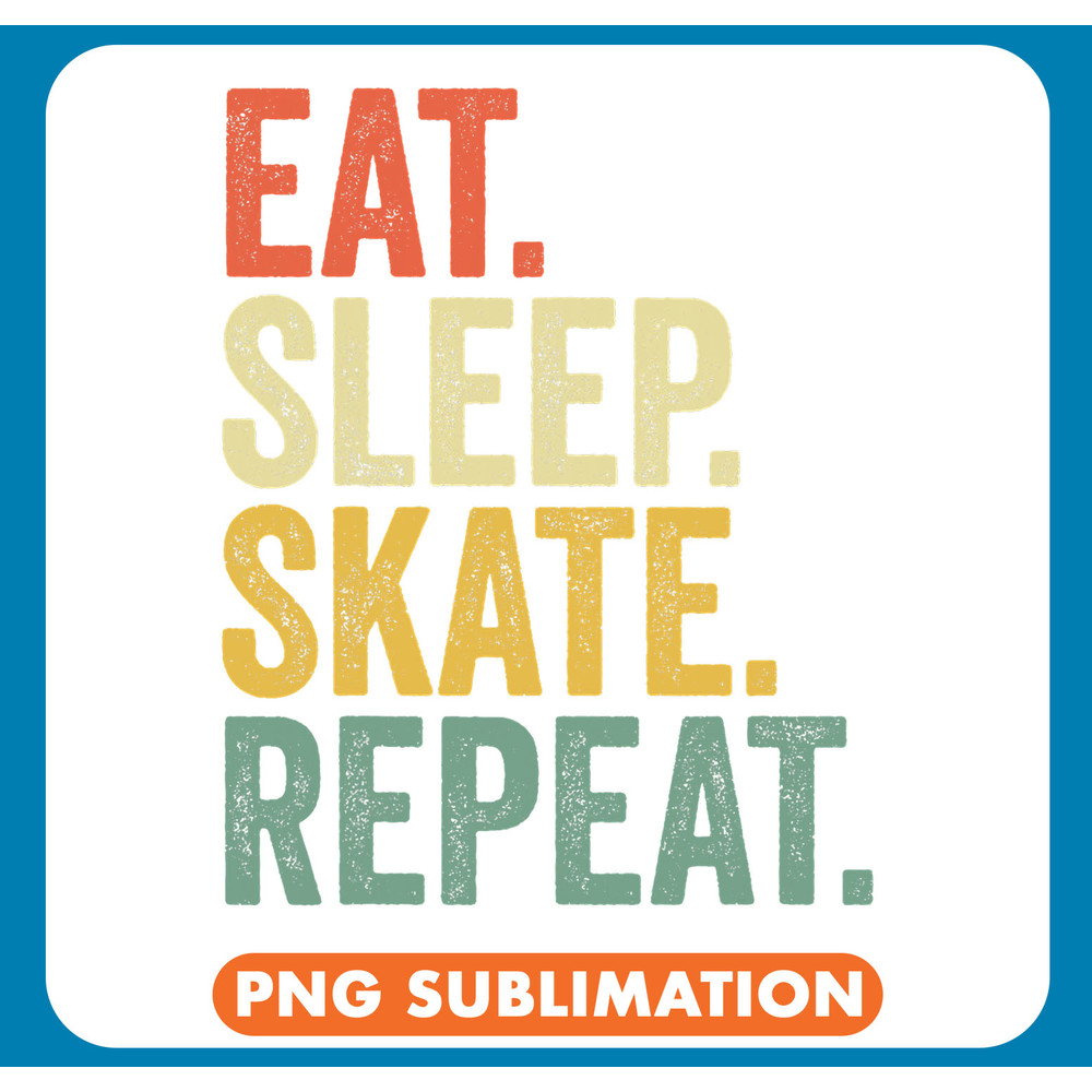Eat Sleep Skate Repeat Retro Skateboarding Skater 9 .jpg