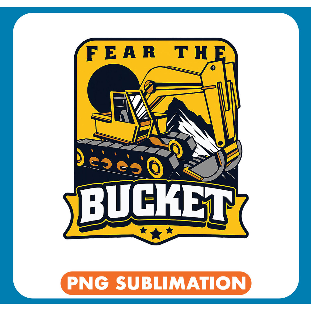 Excavator Ex Fear The Bucket Backhoe Hydraulic Loader Excavator Operator .jpg